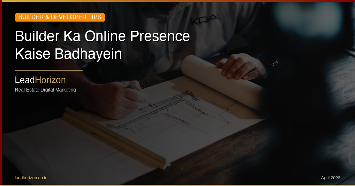 Builder Ka Online Presence Kaise Badhayein - builder online presence hindi Guide for Real Estate | LeadHorizon Delhi NCR