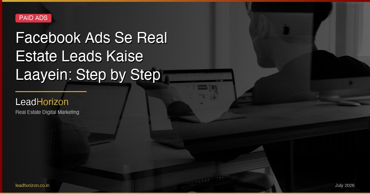 Facebook Ads Se Real Estate Leads Kaise Laayein: Step by Step | LeadHorizon - facebook ads leads real estate hindi Guide for Real Estate | LeadHorizon Delhi NCR