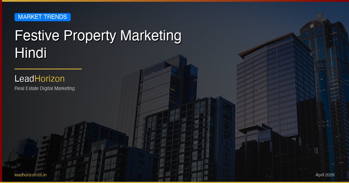 Festive Property Marketing Hindi - festive property marketing hindi Guide for Real Estate | LeadHorizon Delhi NCR