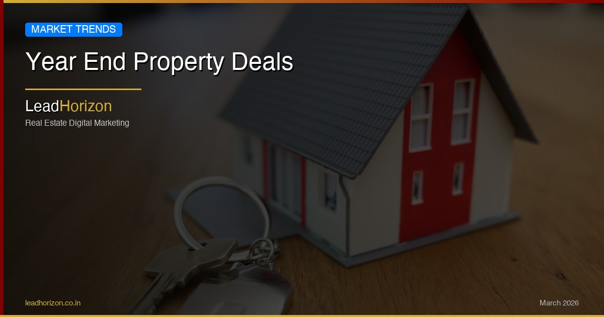 Year End Property Deals - year end property deals Guide for Real Estate | LeadHorizon Delhi NCR