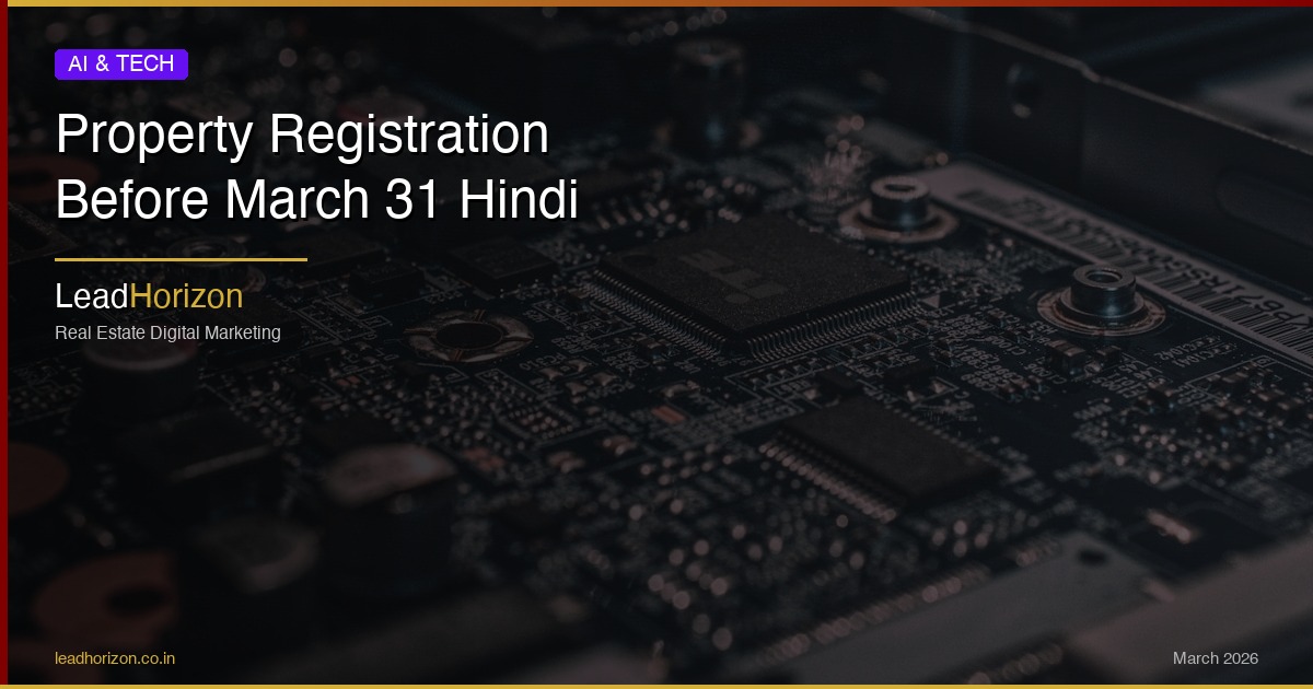 Property Registration Before March 31 Hindi - property registration before march 31 hindi Guide for Real Estate | LeadHorizon Delhi NCR