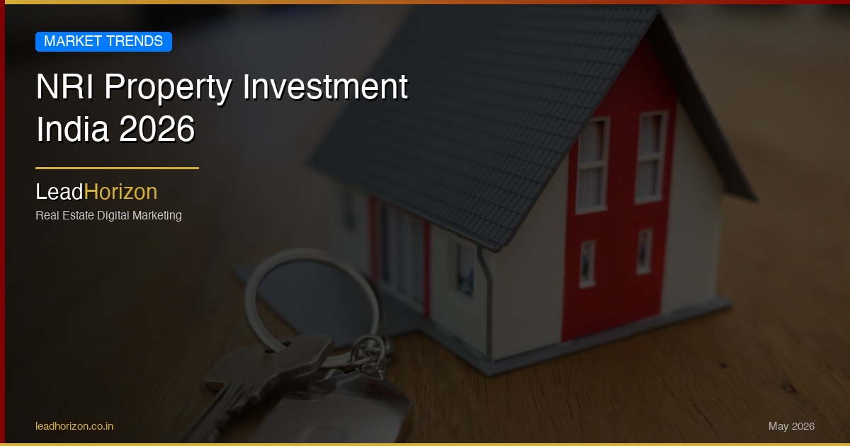 NRI Property Investment India 2026 - nri property investment india 2026 Guide for Real Estate | LeadHorizon Delhi NCR