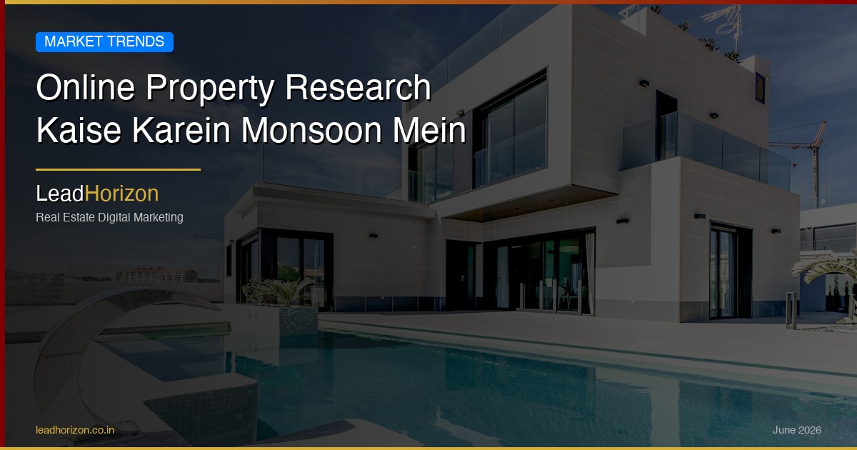 Online Property Research Kaise Karein Monsoon Mein | LeadHorizon - online property research monsoon hindi Guide for Real Estate | LeadHorizon Delhi NCR