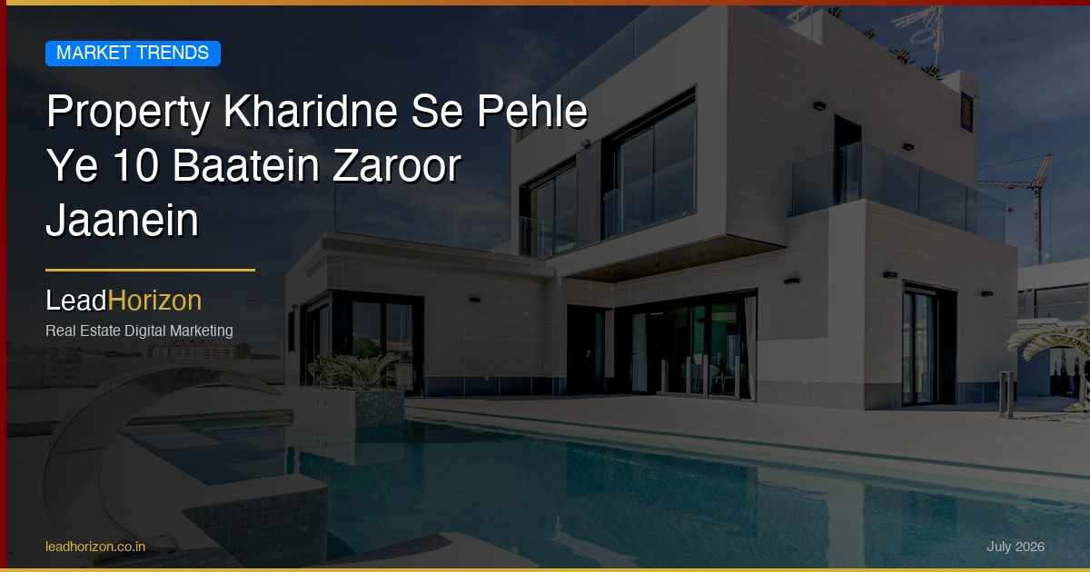 Property Kharidne Se Pehle Ye 10 Baatein Zaroor Jaanein | LeadHorizon - property buying tips hindi Guide for Real Estate | LeadHorizon Delhi NCR
