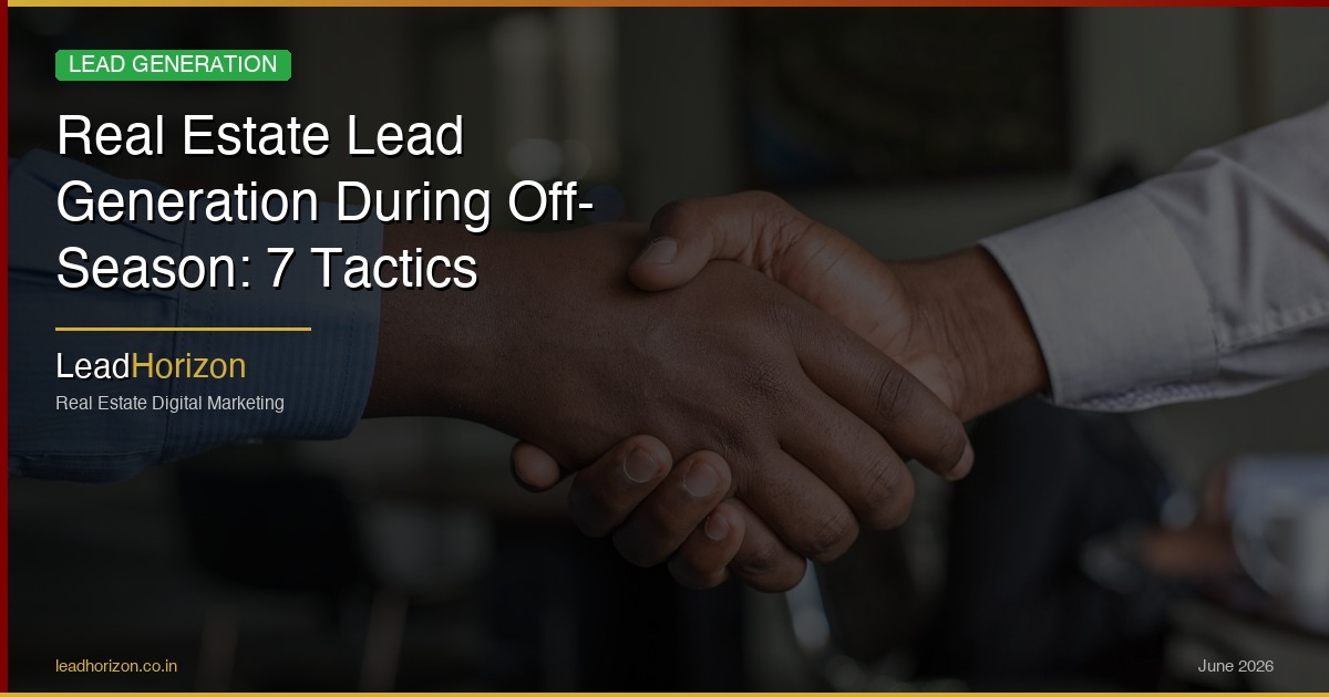 Real Estate Lead Generation During Off-Season: 7 Tactics | LeadHorizon - off season lead generation real estate Guide for Real Estate | LeadHorizon Delhi NCR