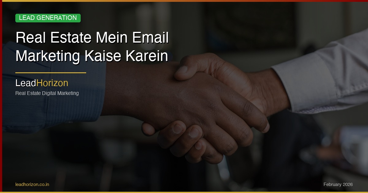 Real Estate Mein Email Marketing Kaise Karein - Real Estate Digital Marketing Guide | LeadHorizon