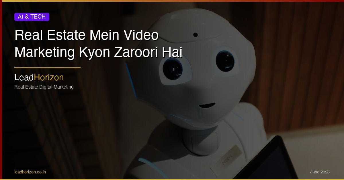 Real Estate Mein Video Marketing Kyon Zaroori Hai | LeadHorizon - video marketing real estate hindi Guide for Real Estate | LeadHorizon Delhi NCR