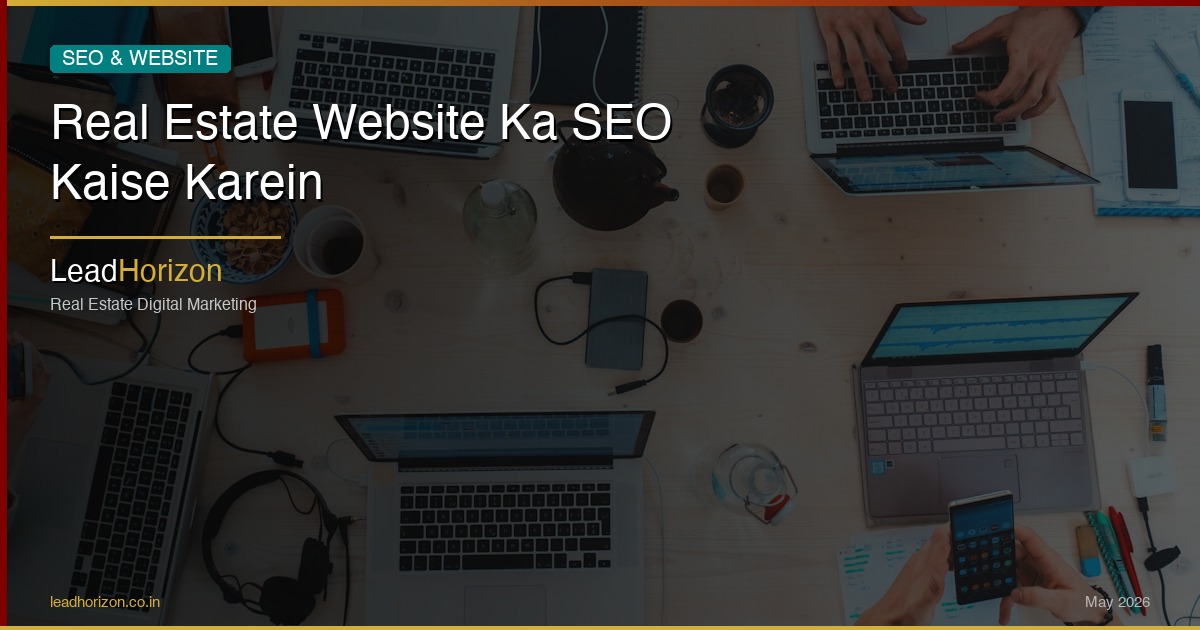 Real Estate Website Ka SEO Kaise Karein - seo real estate website hindi Guide for Real Estate | LeadHorizon Delhi NCR