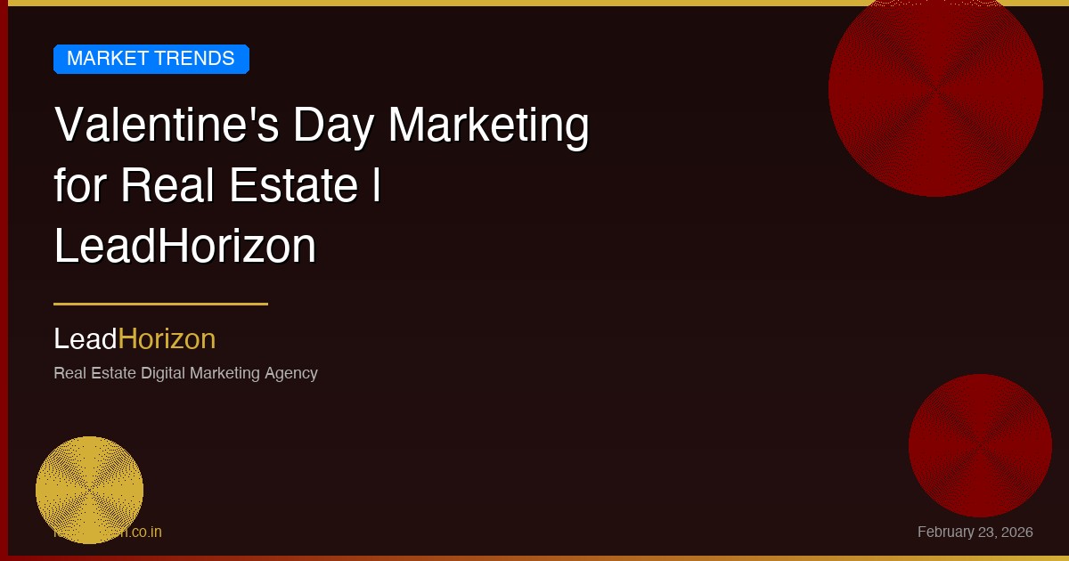 Valentine's Day Marketing for Real Estate | LeadHorizon - valentine real estate marketing Guide for Real Estate Developers | LeadHorizon Delhi NCR