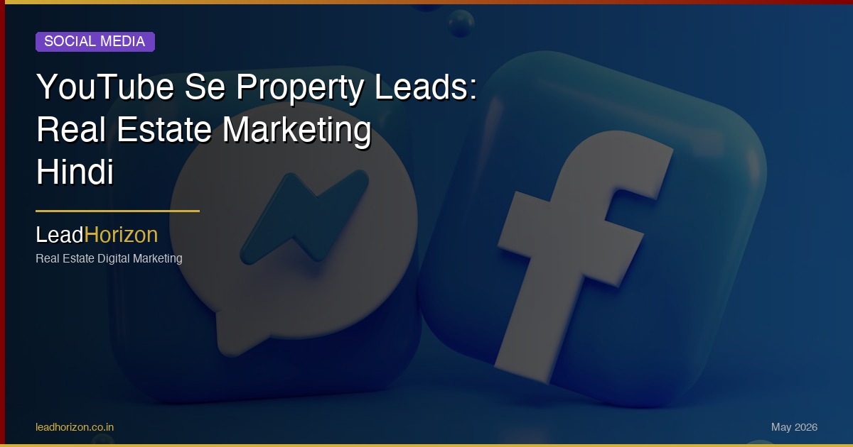 YouTube Se Property Leads: Real Estate Marketing Hindi - youtube marketing property hindi Guide for Real Estate | LeadHorizon Delhi NCR
